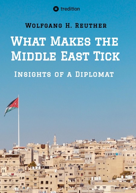 What Makes the Middle East Tick, Wolfgang H. Reuther