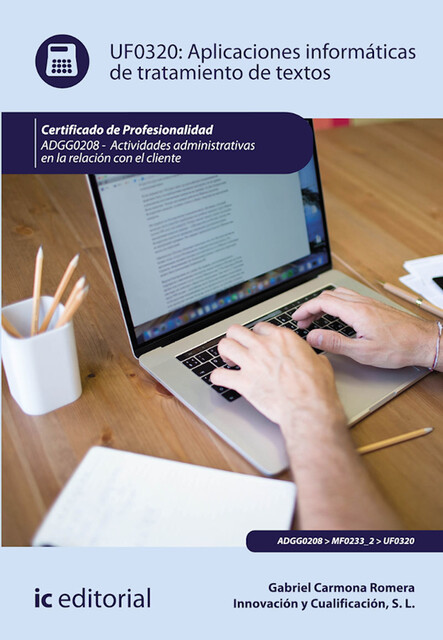 Aplicaciones Informáticas de tratamiento de textos. ADGG0208, Gabriel Carmona Romera, Innovación y Cualificación S.L.