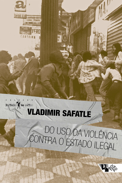 Do uso da violência contra o Estado ilegal, Vladimir Safatle