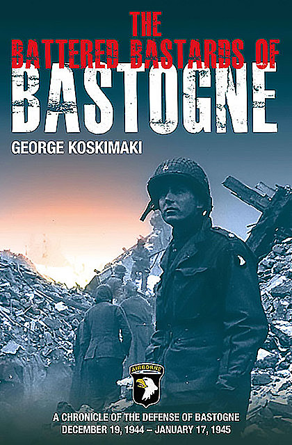 The Battered Bastards of Bastogne, George Koskimaki