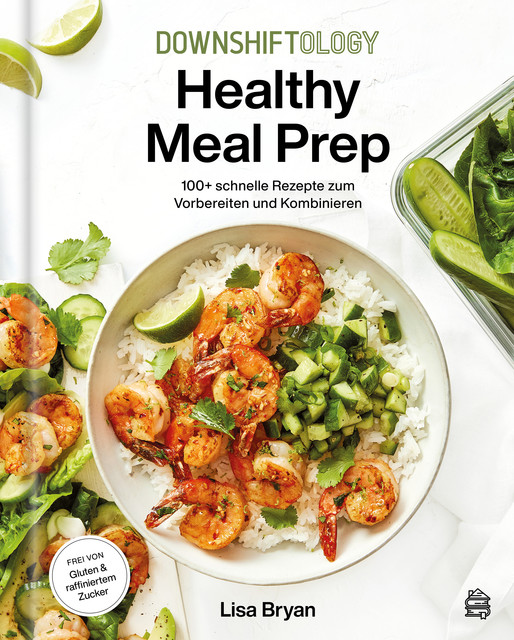 Downshiftology Healthy Meal Prep, Lisa Bryan