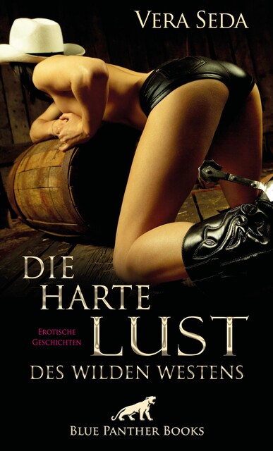 Die harte Lust des wilden Westens | Erotische Geschichten, Vera Seda