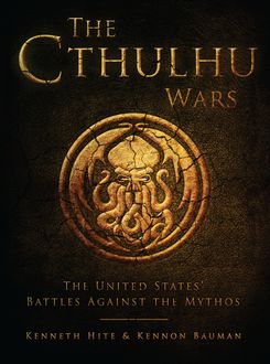 The Cthulhu Wars, Kenneth Hite, Kennon Bauman
