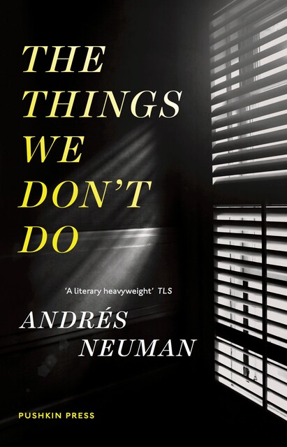 The Things We Don't Do, Andrés Neuman