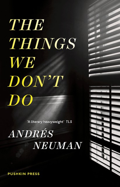 The Things We Don't Do, Andrés Neuman