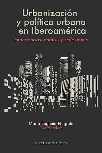 Urbanización y política urbana en Iberoamérica, María Eugenia Negrete