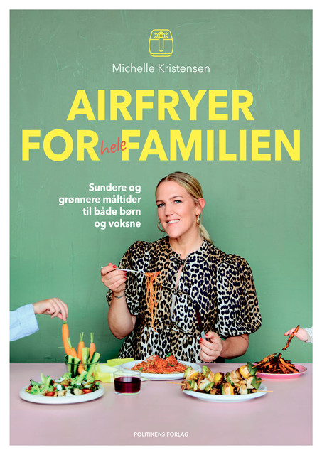 Airfryer for hele familien, Michelle Kristensen