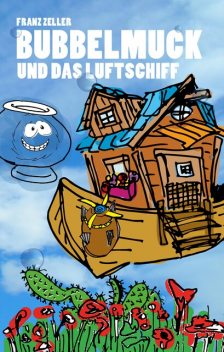Bubbelmuck und das Luftschiff, Franz Zeller