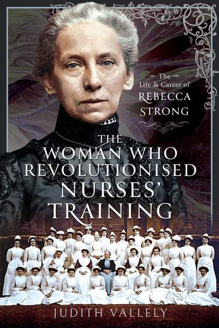 The Woman Who Revolutionised Nurses' Training, Judith Vallely