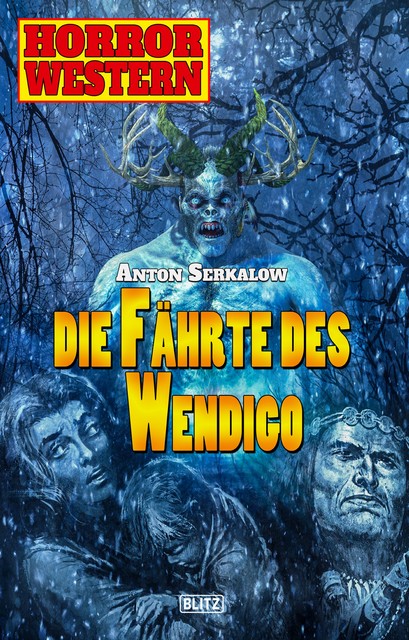 Horror Western 07: Die Fährte des Wendigo, Anton Serkalow