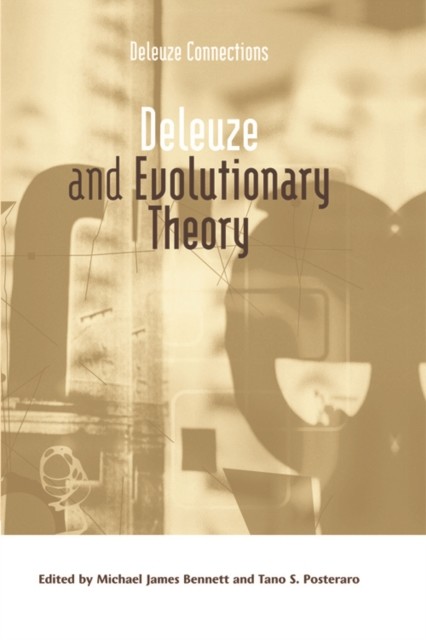 Deleuze and Evolutionary Theory, Michael Bennett, Tano S. Posteraro