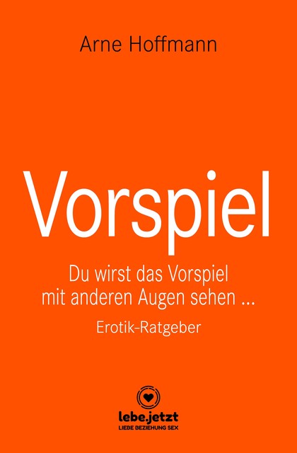 Vorspiel | Erotischer Ratgeber, Arne Hoffmann