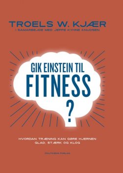 Gik Einstein til fitness, Troels W. Kjær