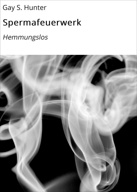 Spermafeuerwerk, Gay S. Hunter