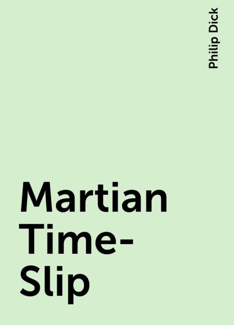 Martian Time-Slip, Philip Dick