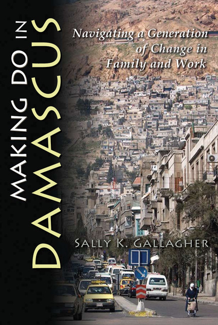 Making Do in Damascus, Sally K. Gallagher