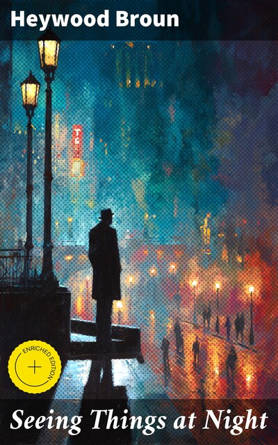 Seeing Things at Night, Heywood Broun