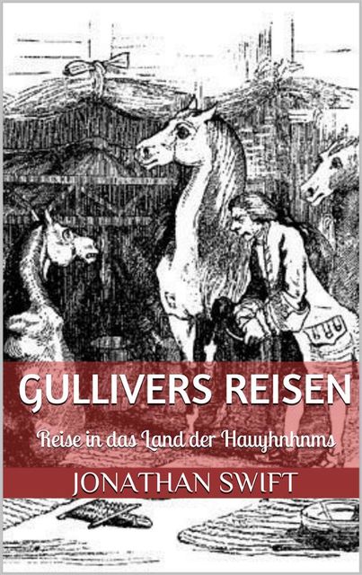 Gullivers Reisen. Vierter Band – Reise in das Land der Hauyhnhnms (Illustriert), Jonathan Swift