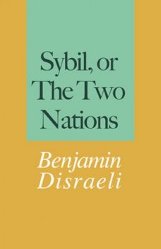 Sybil, or The Two Nations, Benjamin Disraeli