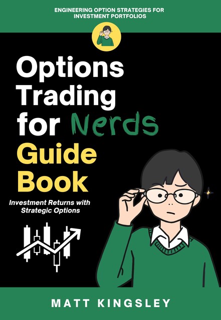 Options Trading for Nerds Guide Book, Matt Kingsley