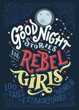Good Night Stories for Rebel Girls, Elena Favilli