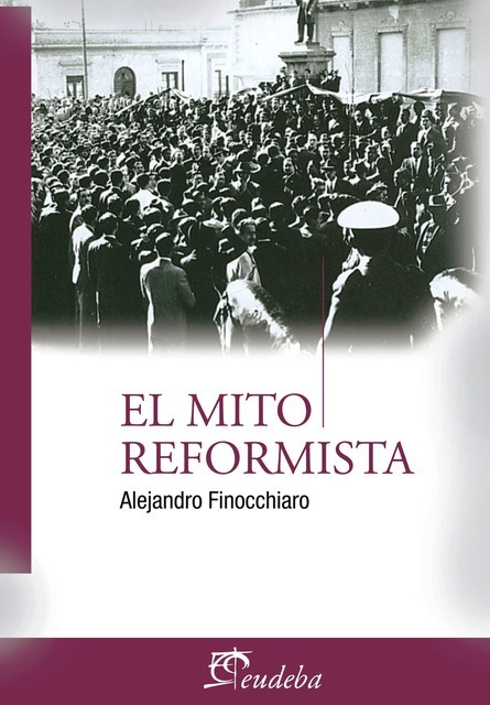 El mito reformista, Alejandro Finocchiaro