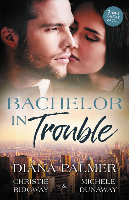 Bachelor In Trouble/The Case Of The Confirmed Bachelor/Bachelor Boss/Bachelor Ceo, Diana Palmer, Christie Ridgway, Michele Dunaway