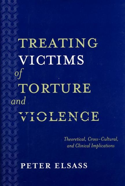 Treating Victims of Torture and Violence, Peter Elsass