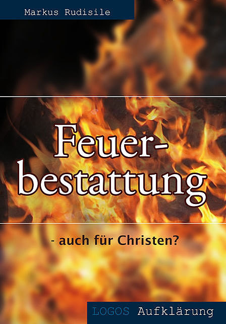 Feuerbestattung – auch für Christen, Markus Rudisile