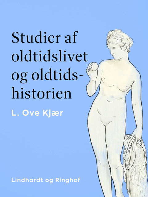 Studier af oldtidslivet og oldtidshistorien, L. Ove Kjær