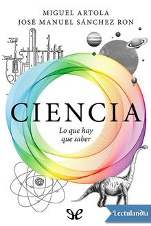 Ciencia: lo que hay que saber, José Manuel Sánchez Ron, Miguel Artola