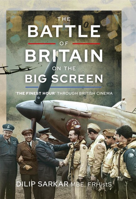 The Battle of Britain on the Big Screen, Dilip Sarkar