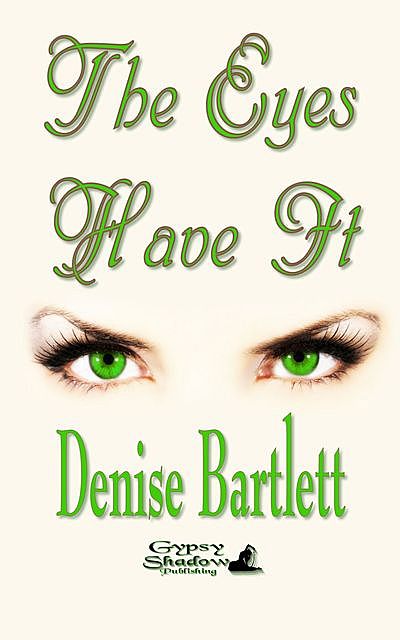 The Eyes Have It, TBD, Denise Bartlett