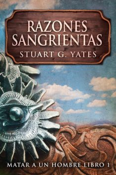 Razones Sangrientas, Stuart G. Yates