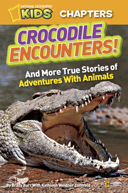 National Geographic Kids Chapters: Crocodile Encounters, National Geographic Kids, Kathleen Weidner Zoehfeld, Brady Barr