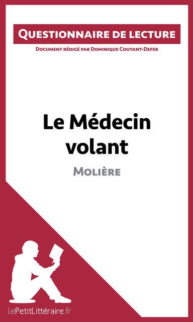 Le Médecin volant de Molière, lePetitLittéraire.fr, Dominique Coutant-Defer