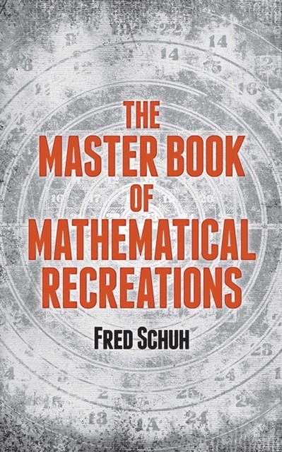 The Master Book of Mathematical Recreations, Fred Schuh