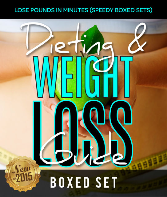 Dieting & Weight Loss Guide: Lose Pounds in Minutes (Speedy Boxed Sets), Speedy Publishing