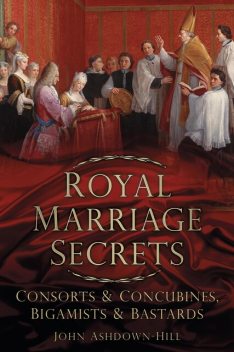 Royal Marriage Secrets, John Ashdown-Hill