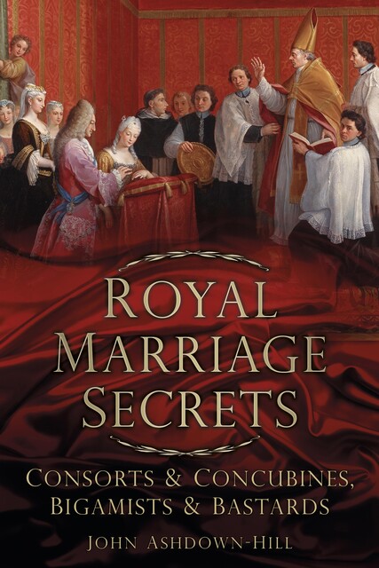 Royal Marriage Secrets, John Ashdown-Hill