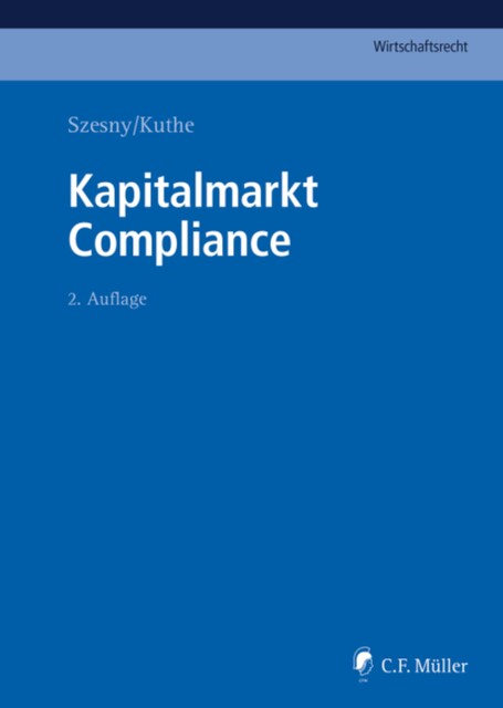Kapitalmarkt Compliance, Malte Cordes, Ursula Kleinert, Markus Adick, Laura Blumhoff, Boris Dürr, Denise Blessing, Götz G. Karrer, Janine Fehn-Claus, Jesco Idler, Joachim Lorenze, Marcus Bergmann, Philipp Gehrmann, Silke Glawischnig-Quinke, Thorsten Kuthe, Tobias Eggers, Uwe Heim
