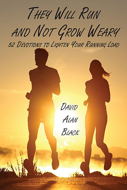 The Will Run and Not Grow Weary, David Black