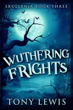 Wuthering Frights, Tony Lewis