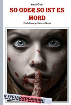 So oder so ist es Mord, Anja Gust