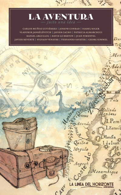 La aventura, Joseph Conrad, Fernando Savater, Georg Simmel, David Le Breton, Rafael Argullol, Vladimir Jankélévitch, Carlos Muñoz Gutiérrez, Juan Pimentel, Javier Cacho, Javier Reverte, Isabel Soler, Patricia Almarcegui, Sylvain Venayre