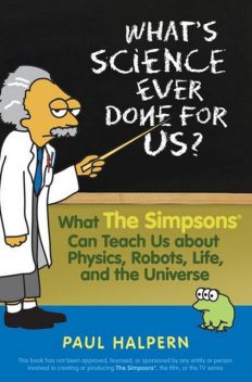 What's Science Ever Done For Us, Paul Halpern