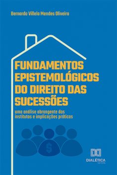 Fundamentos Epistemológicos do Direito das Sucessões, Bernardo Villela Mendes Oliveira