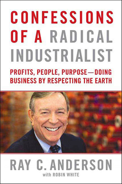 Confessions of a Radical Industrialist, Ray Anderson, Robin White