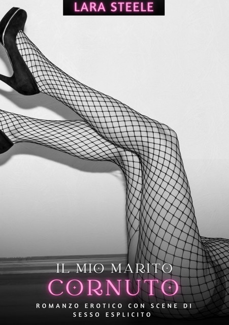 Il mio Marito Cornuto, Lara Steele