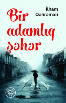 BİR ADAMLIQ ŞEHER, Ilham Qehreman